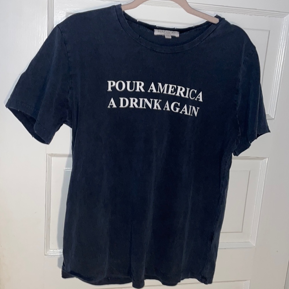 POUR AMERICA A DRINK AGAIN T-Shirt